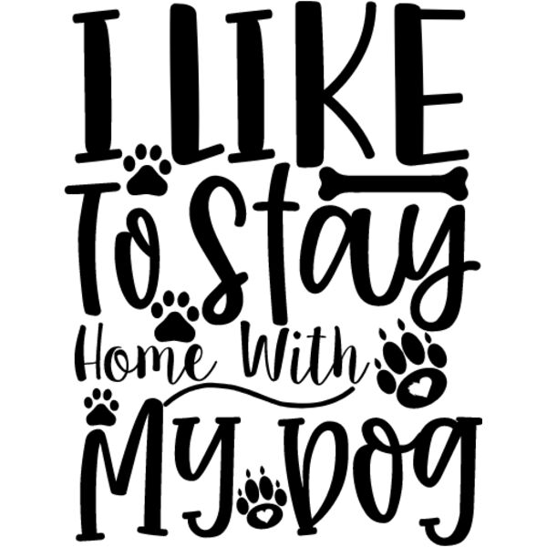 I Like To Stay Home With My Dog Thumbnail